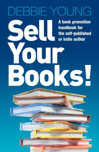 Sell Your Books! by Debbide Young