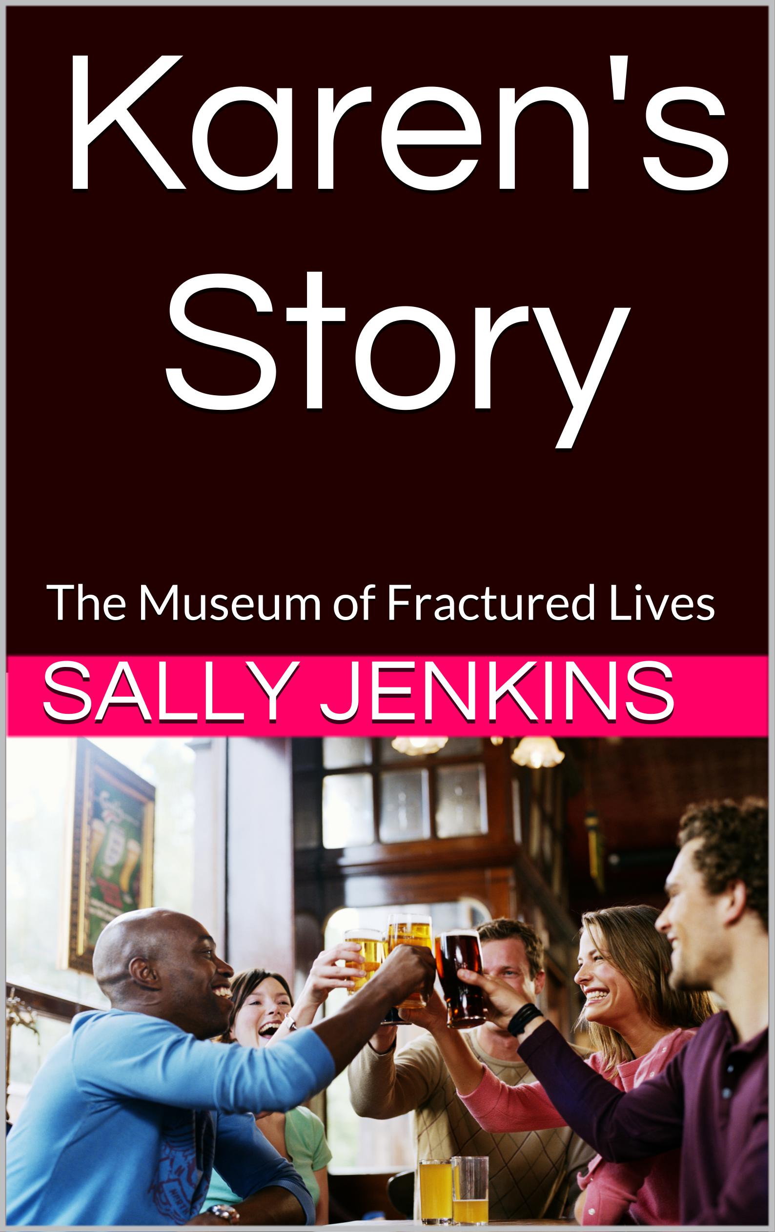 Karen's Story - The Museum of Fractured Lives